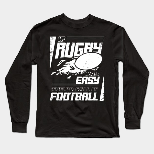 If Rugby Was Easy They'd Call It Football Long Sleeve T-Shirt by Dolde08